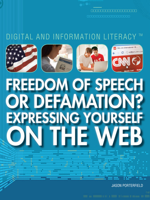 Title details for Freedom of Speech or Defamation? Expressing Yourself on the Web by Jason Porterfield - Available